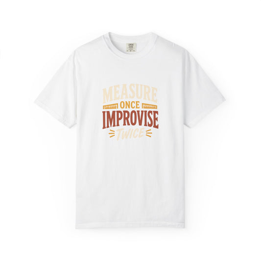 MEASURE ONCE IMPROVISE TWICE T-Shirt | Retro Workshop Tee