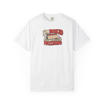 I'm Booked With Absolutely Nothing T-Shirt | Funny Retro Calendar Tee