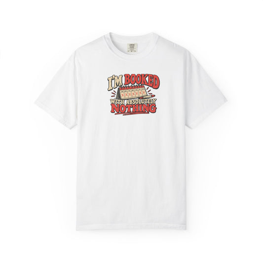 I'm Booked With Absolutely Nothing T-Shirt | Funny Retro Calendar Tee