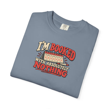 I'm Booked With Absolutely Nothing T-Shirt | Funny Retro Calendar Tee