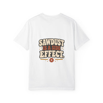 SAWDUST IS A SIDE EFFECT T-Shirt | Retro Workshop Tee