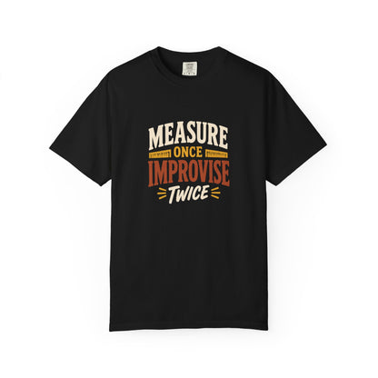MEASURE ONCE IMPROVISE TWICE T-Shirt | Retro Workshop Tee