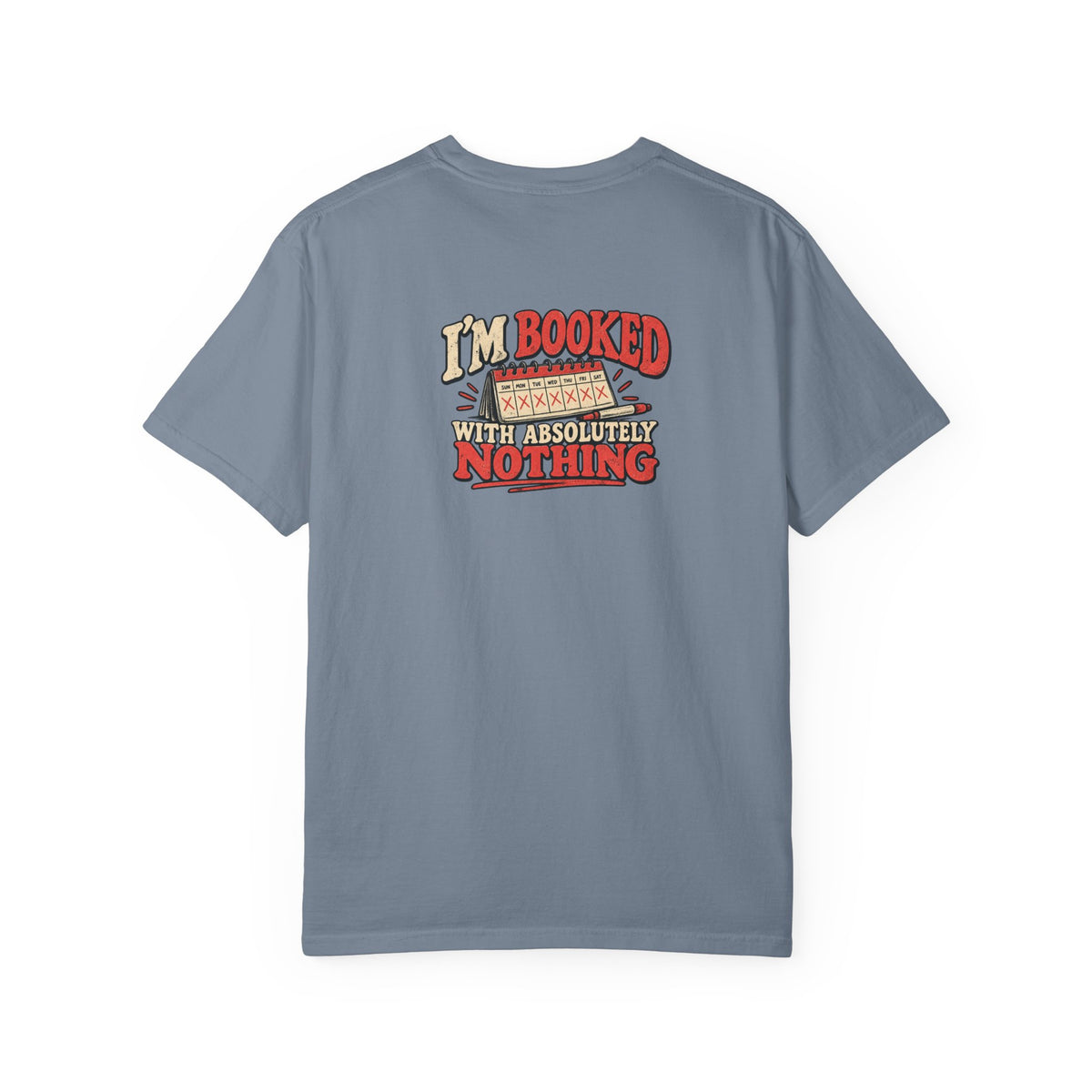 I'm Booked With Absolutely Nothing T-Shirt | Funny Retro Calendar Tee