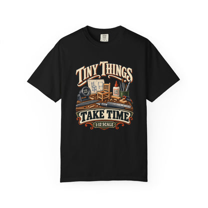 Tiny Things Take Time T-Shirt | 1:12 Scale Miniaturist Tee