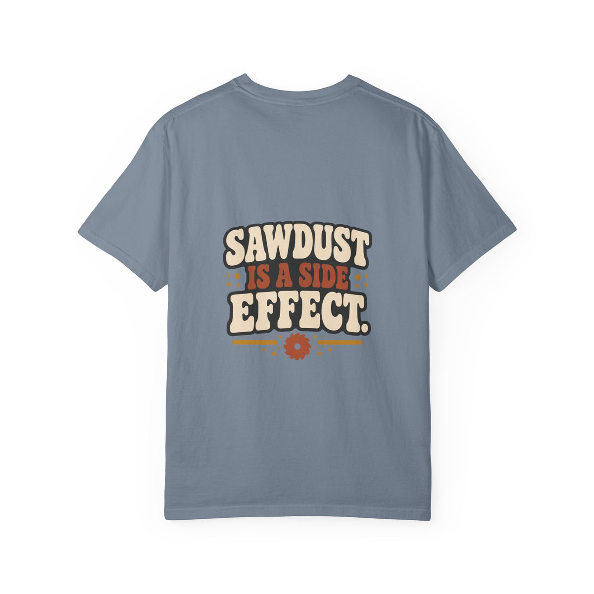 SAWDUST IS A SIDE EFFECT T-Shirt | Retro Workshop Tee