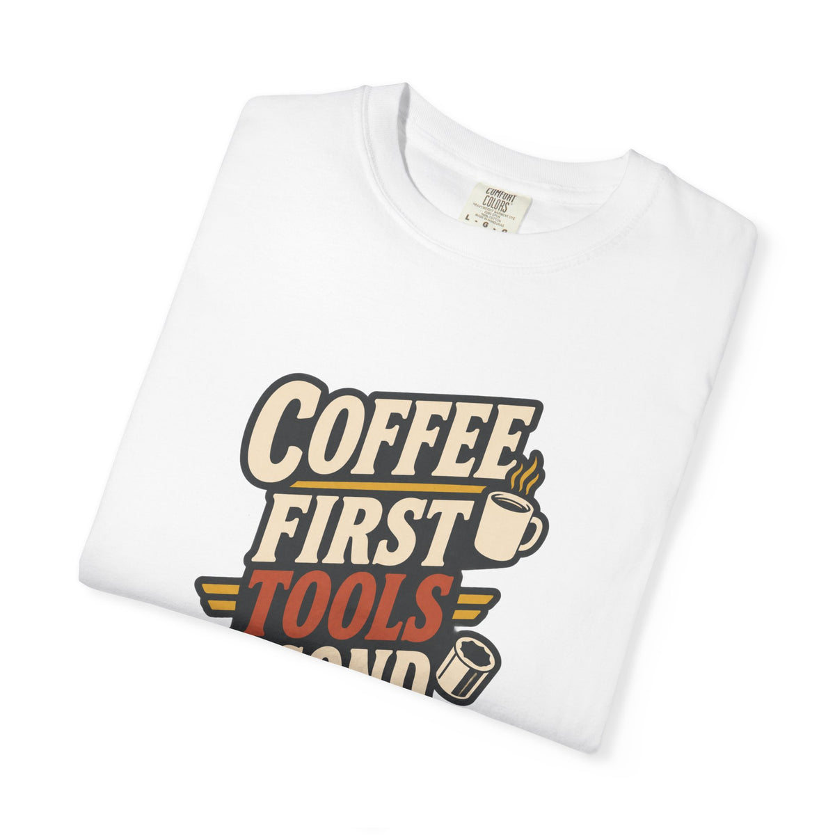 COFFEE FIRST TOOLS SECOND T-Shirt | Retro Workshop Tee