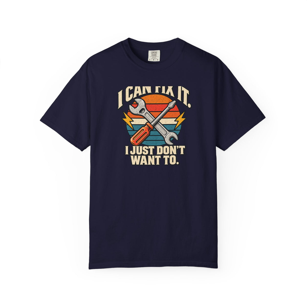 I Can Fix It. I Just Don't Want To. T-Shirt | Retro Garage Mechanic Tee