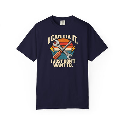 I Can Fix It. I Just Don't Want To. T-Shirt | Retro Garage Mechanic Tee
