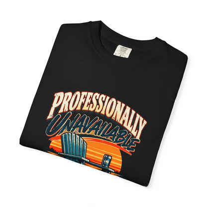 Professionally Unavailable T-Shirt | Funny Retro Relaxing Tee