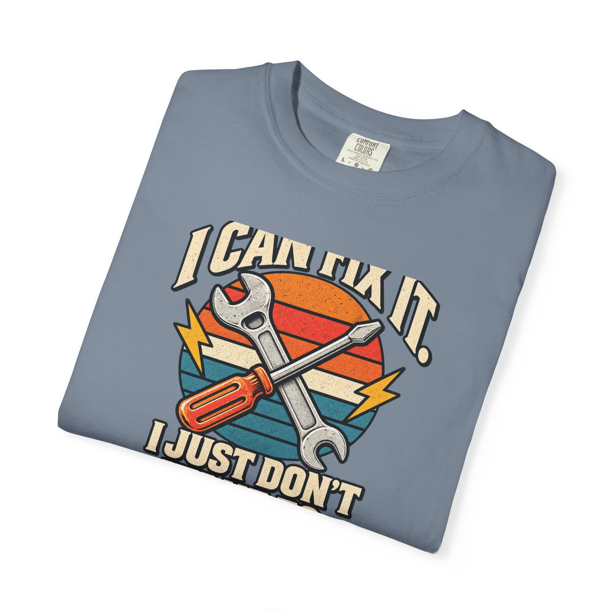 I Can Fix It. I Just Don't Want To. T-Shirt | Retro Garage Mechanic Tee