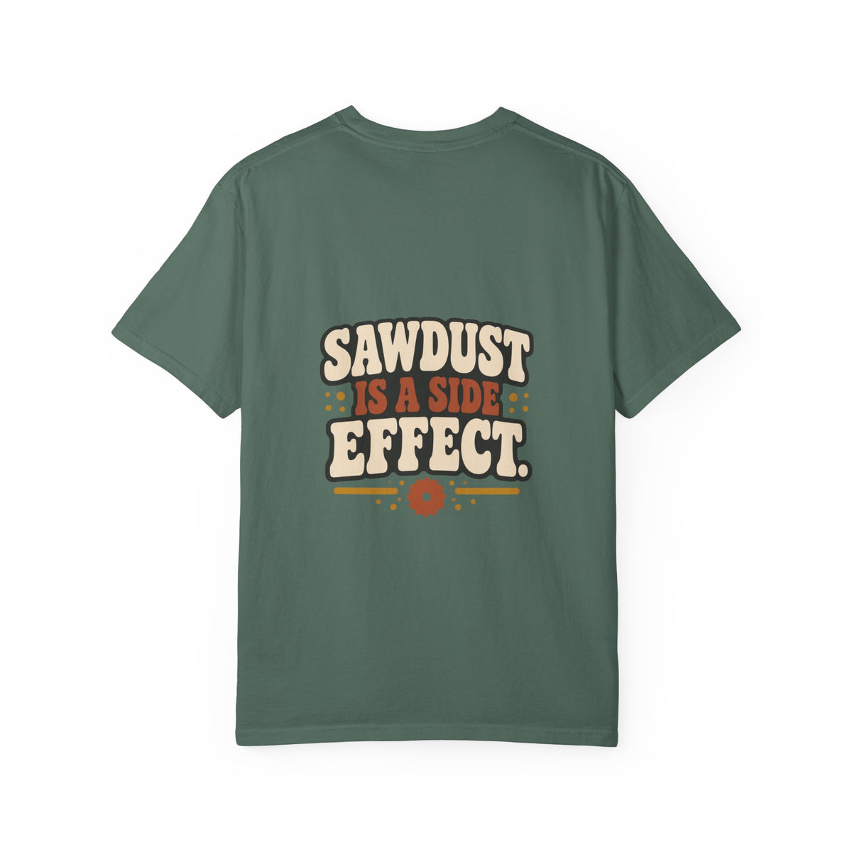 SAWDUST IS A SIDE EFFECT T-Shirt | Retro Workshop Tee