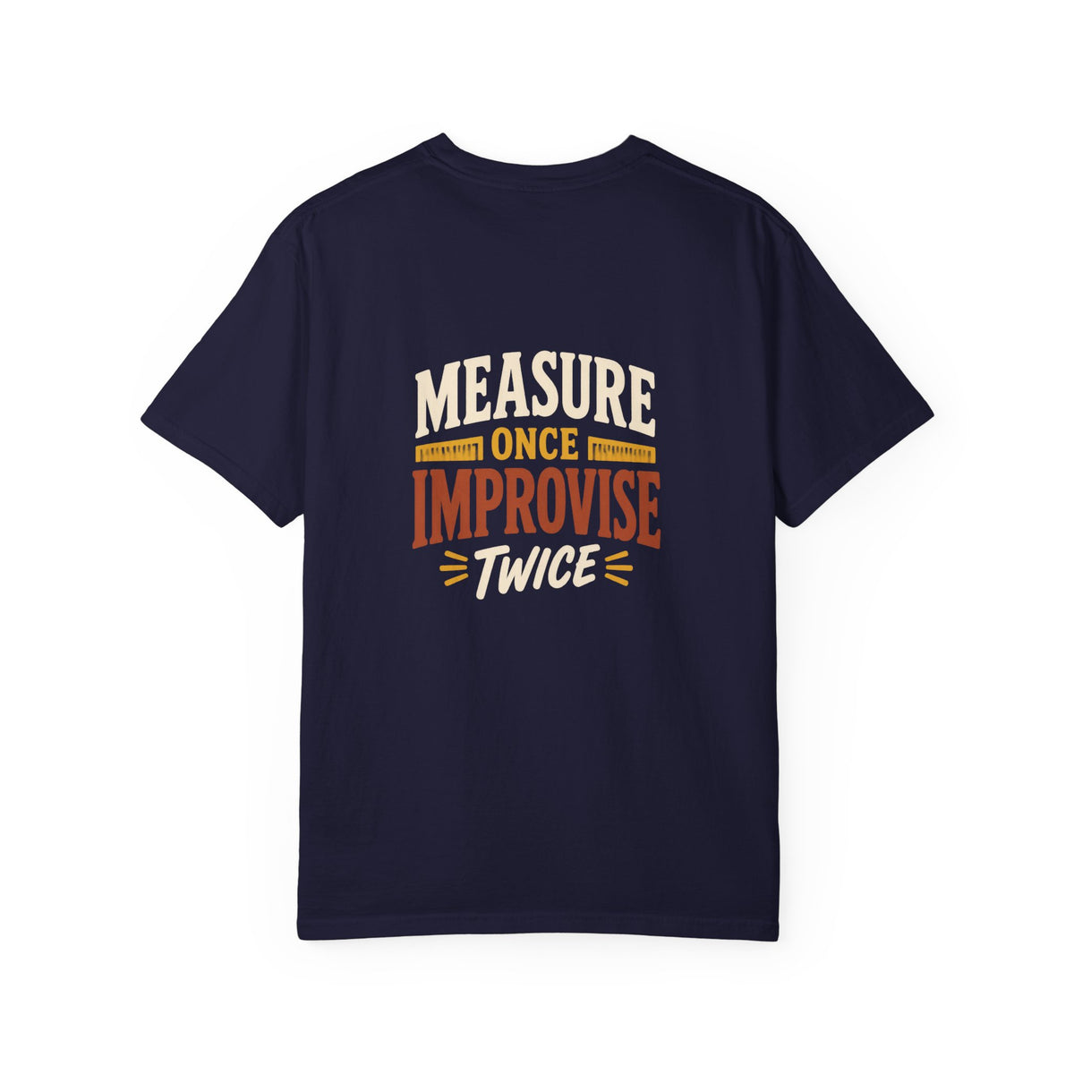 MEASURE ONCE IMPROVISE TWICE T-Shirt | Retro Workshop Tee