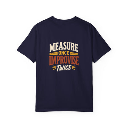 MEASURE ONCE IMPROVISE TWICE T-Shirt | Retro Workshop Tee