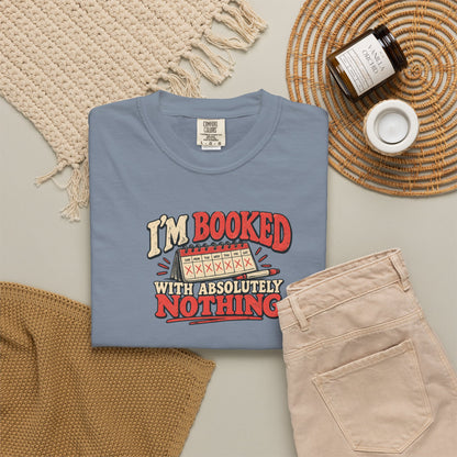 I'm Booked With Absolutely Nothing T-Shirt | Funny Retro Calendar Tee