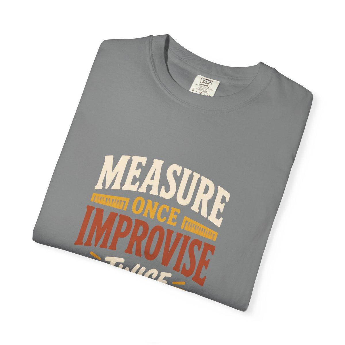 MEASURE ONCE IMPROVISE TWICE T-Shirt | Retro Workshop Tee