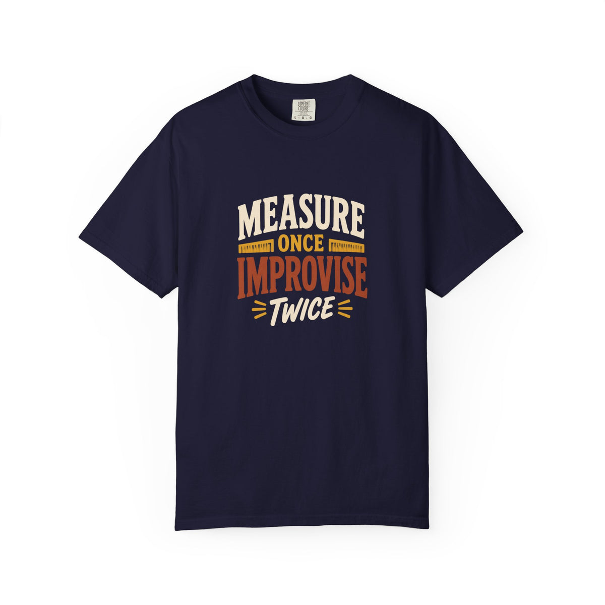MEASURE ONCE IMPROVISE TWICE T-Shirt | Retro Workshop Tee