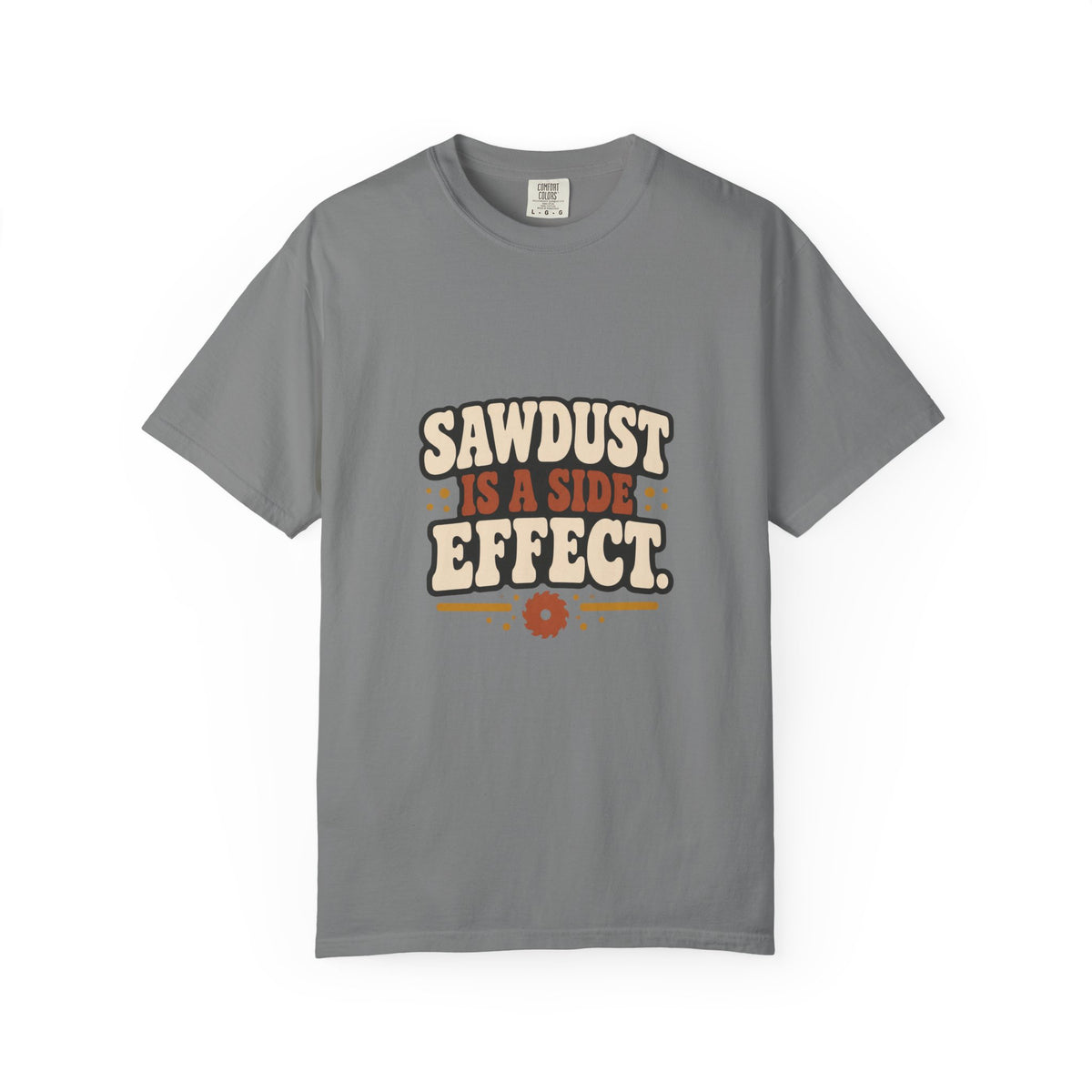 SAWDUST IS A SIDE EFFECT T-Shirt | Retro Workshop Tee