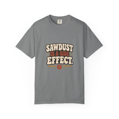 SAWDUST IS A SIDE EFFECT T-Shirt | Retro Workshop Tee
