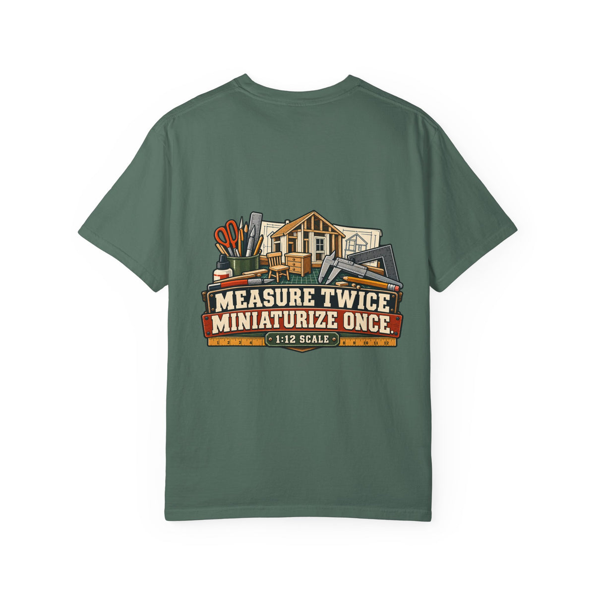 Measure Twice. Miniaturize Once. T-Shirt | 1:12 Scale Miniaturist Tee
