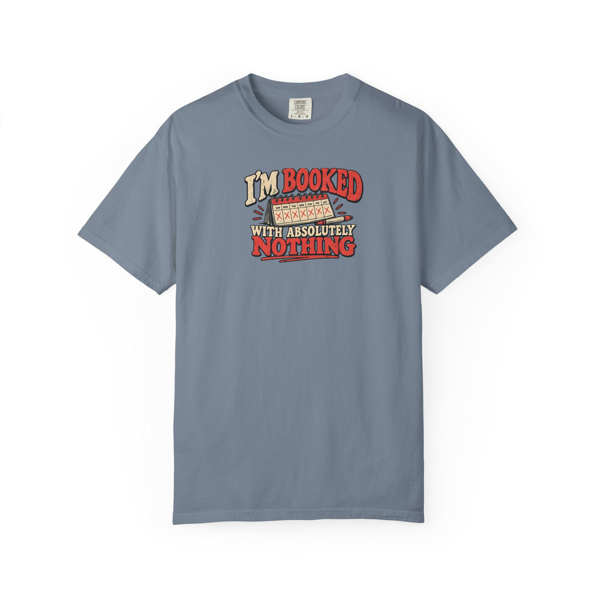 I'm Booked With Absolutely Nothing T-Shirt | Funny Retro Calendar Tee