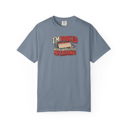 I'm Booked With Absolutely Nothing T-Shirt | Funny Retro Calendar Tee