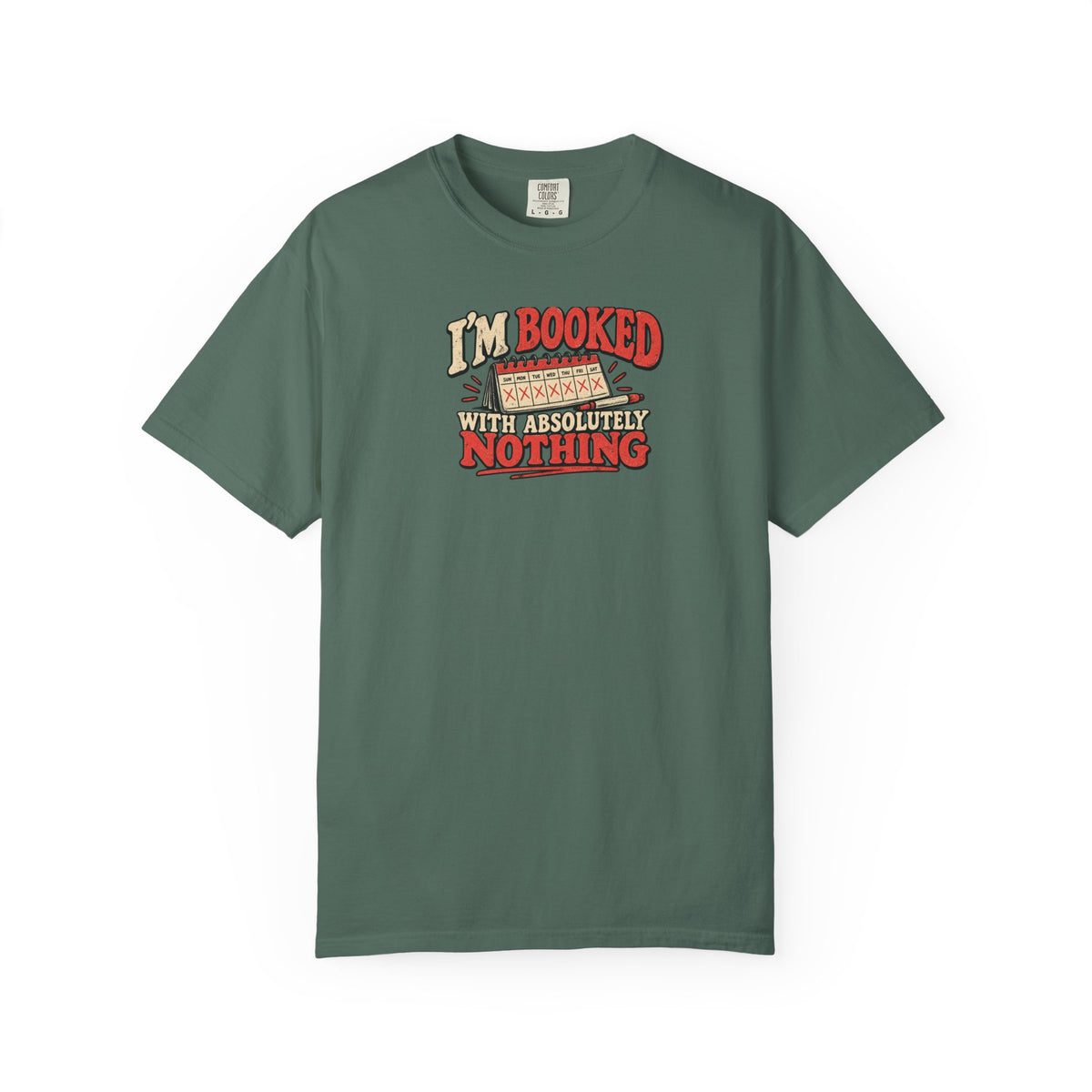 I'm Booked With Absolutely Nothing T-Shirt | Funny Retro Calendar Tee