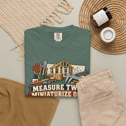 Measure Twice. Miniaturize Once. T-Shirt | 1:12 Scale Miniaturist Tee