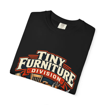 Comfort Colors Tiny Furniture Division shirt for miniaturists and dollhouse builders