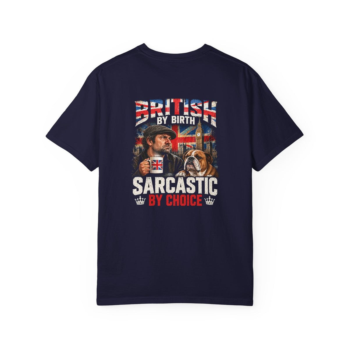 British By Birth Sarcastic By Choice T-Shirt | Vintage British Humor Tee
