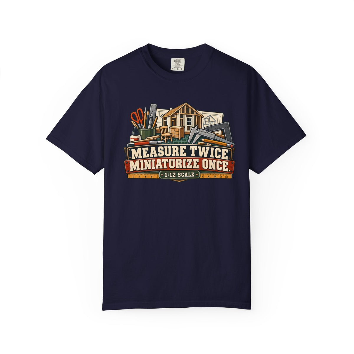Measure Twice. Miniaturize Once. T-Shirt | 1:12 Scale Miniaturist Tee