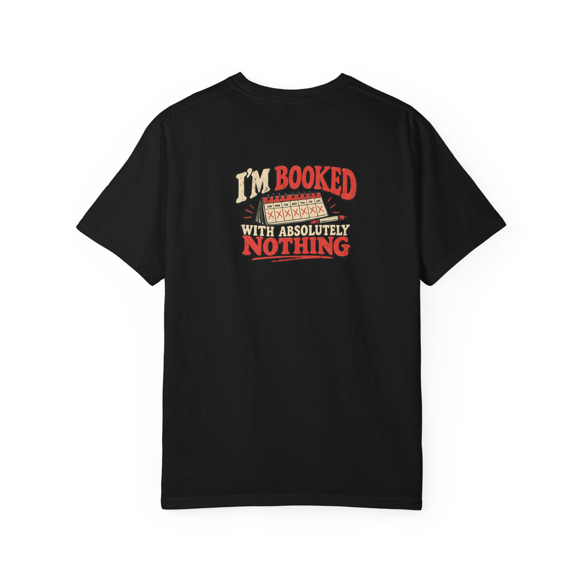 I'm Booked With Absolutely Nothing T-Shirt | Funny Retro Calendar Tee