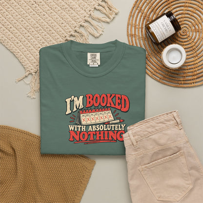 I'm Booked With Absolutely Nothing T-Shirt | Funny Retro Calendar Tee