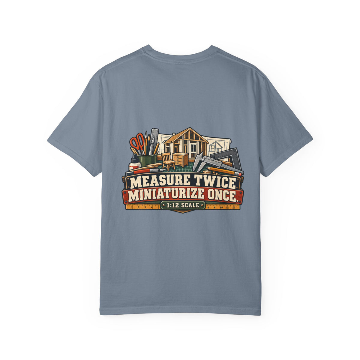 Measure Twice. Miniaturize Once. T-Shirt | 1:12 Scale Miniaturist Tee