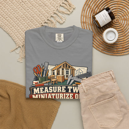 Measure Twice. Miniaturize Once. T-Shirt | 1:12 Scale Miniaturist Tee