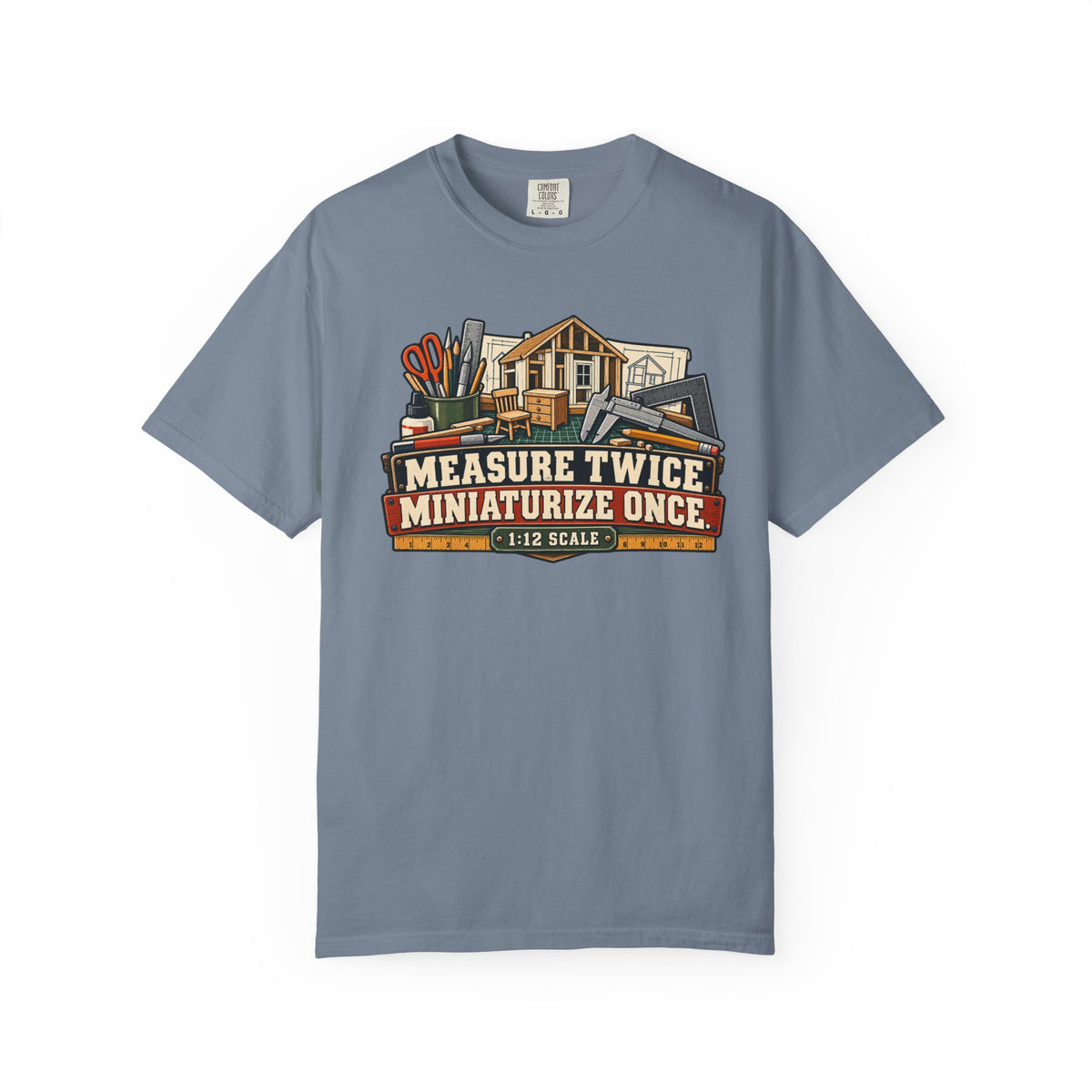 Measure Twice. Miniaturize Once. T-Shirt | 1:12 Scale Miniaturist Tee