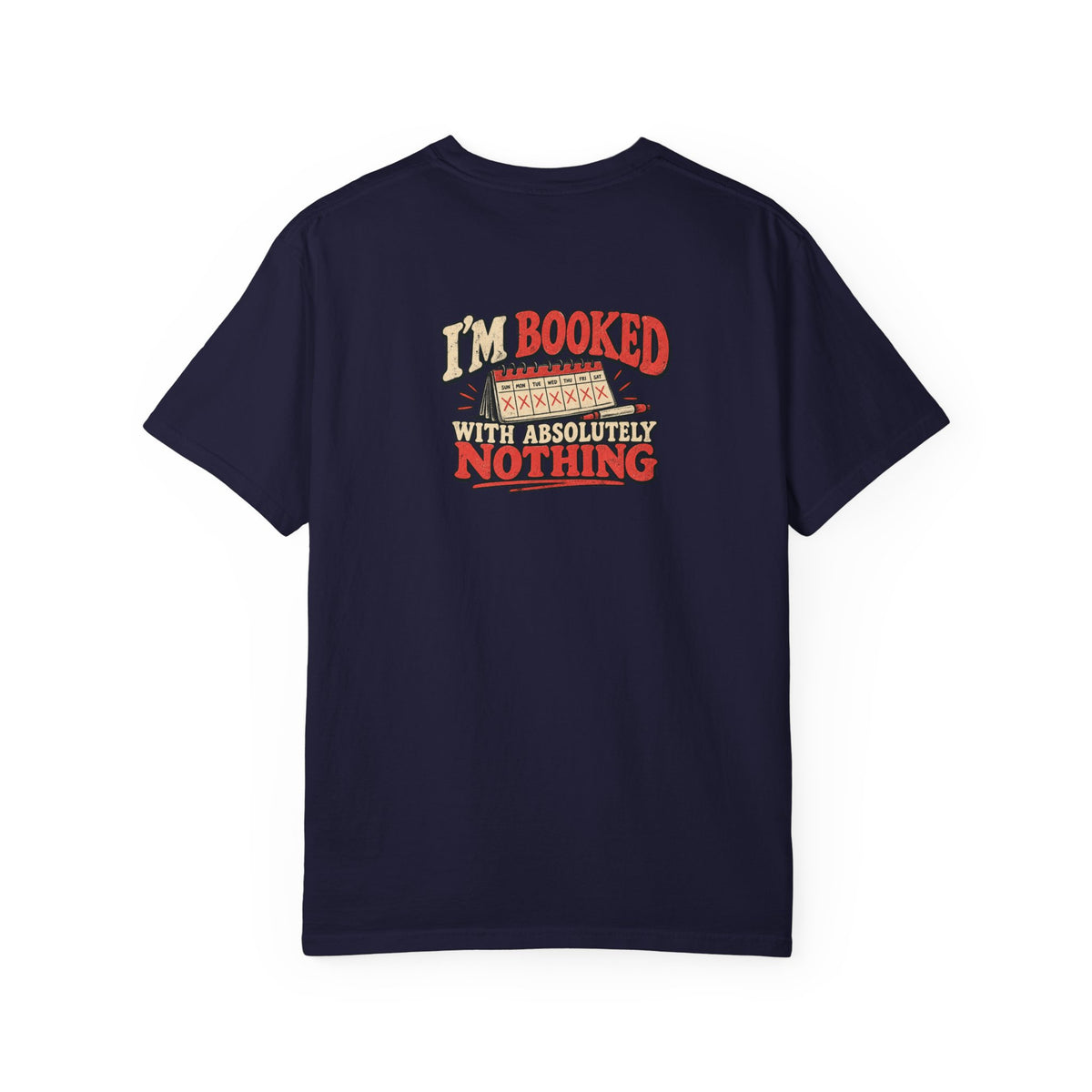 I'm Booked With Absolutely Nothing T-Shirt | Funny Retro Calendar Tee