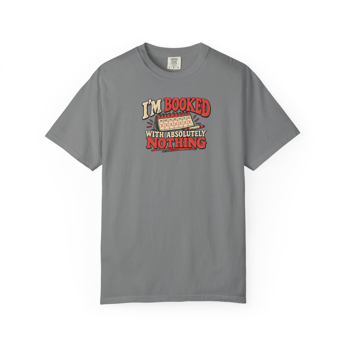 I'm Booked With Absolutely Nothing T-Shirt | Funny Retro Calendar Tee
