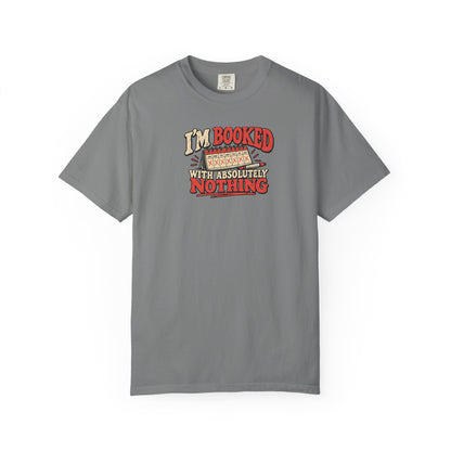 I'm Booked With Absolutely Nothing T-Shirt | Funny Retro Calendar Tee