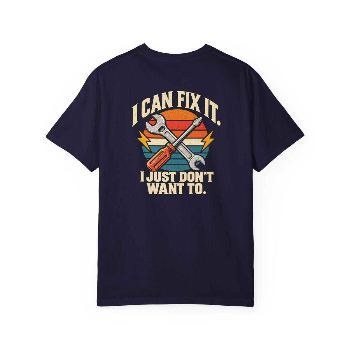 I Can Fix It. I Just Don't Want To. T-Shirt | Retro Garage Mechanic Tee