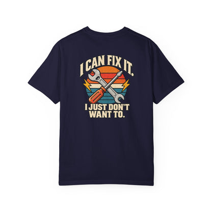 I Can Fix It. I Just Don't Want To. T-Shirt | Retro Garage Mechanic Tee