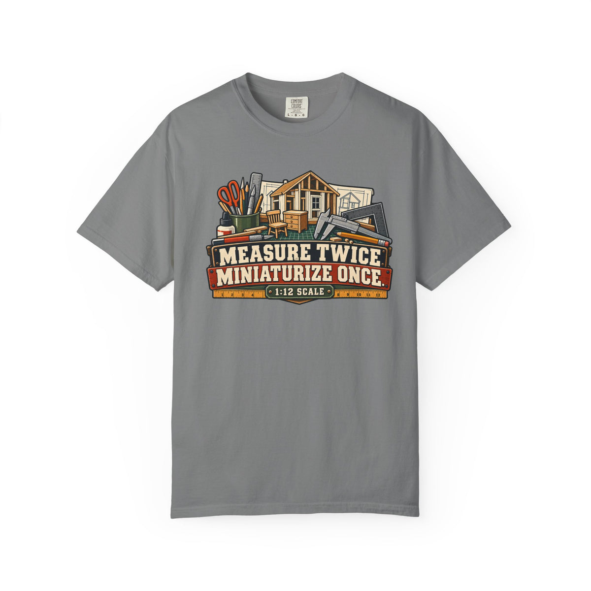 Measure Twice. Miniaturize Once. T-Shirt | 1:12 Scale Miniaturist Tee