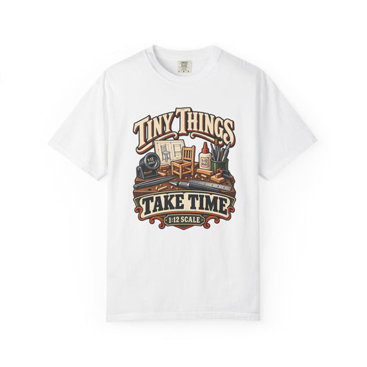 Tiny Things Take Time T-Shirt | 1:12 Scale Miniaturist Tee