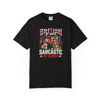 British By Birth Sarcastic By Choice T-Shirt | Vintage British Humor Tee