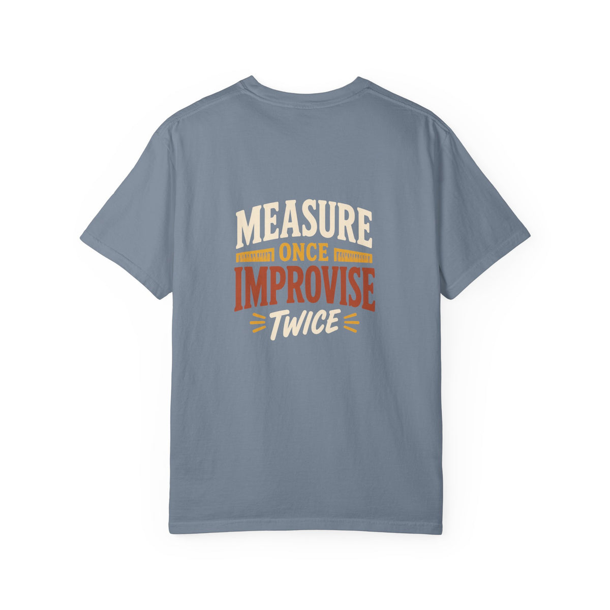 MEASURE ONCE IMPROVISE TWICE T-Shirt | Retro Workshop Tee