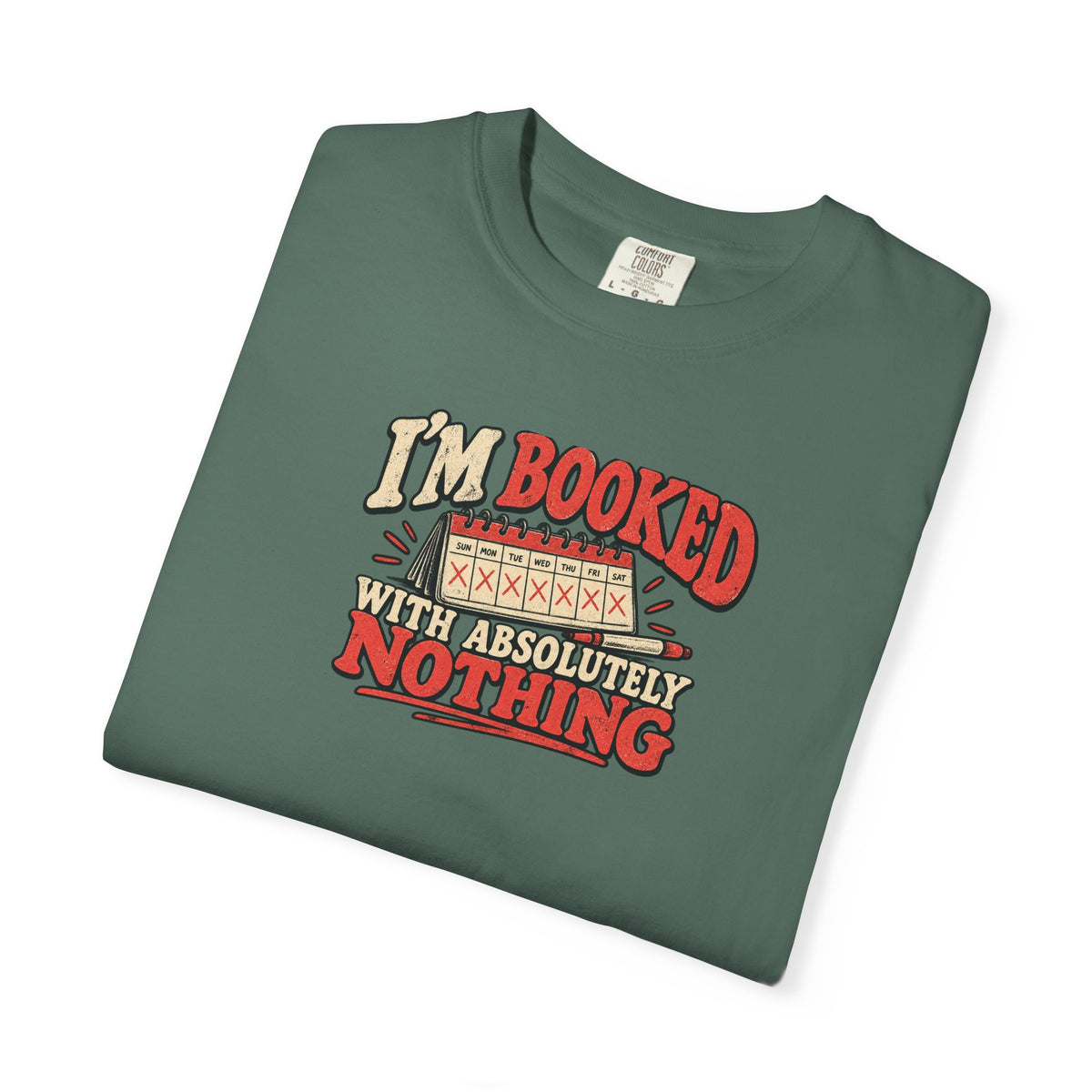 I'm Booked With Absolutely Nothing T-Shirt | Funny Retro Calendar Tee