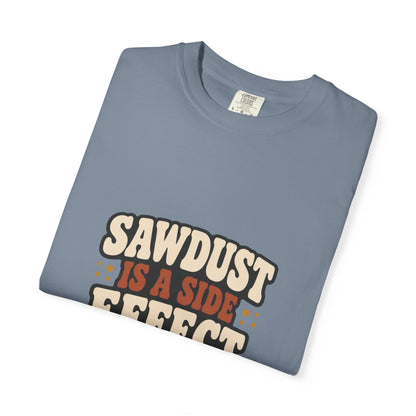 SAWDUST IS A SIDE EFFECT T-Shirt | Retro Workshop Tee