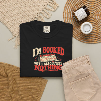 I'm Booked With Absolutely Nothing T-Shirt | Funny Retro Calendar Tee
