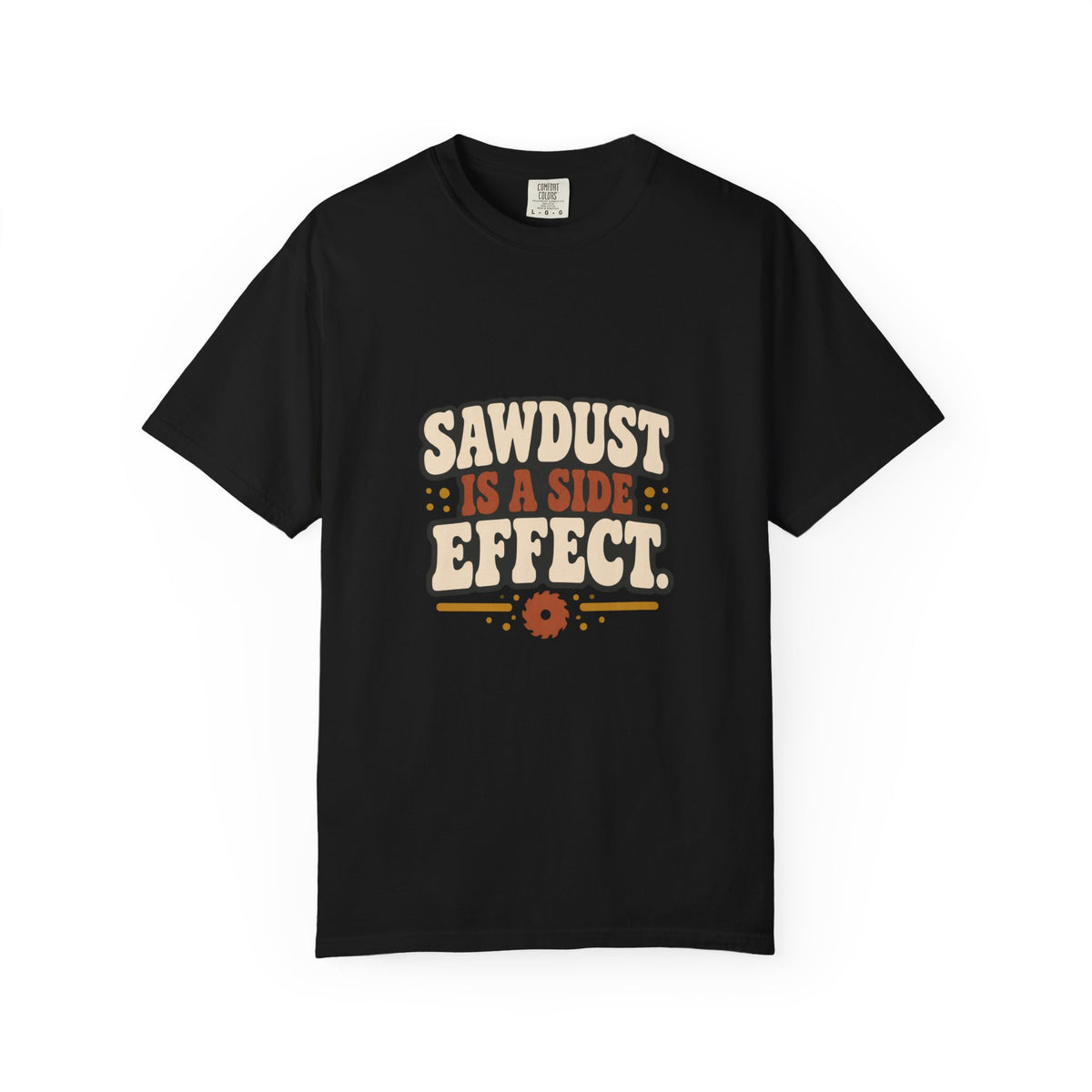 SAWDUST IS A SIDE EFFECT T-Shirt | Retro Workshop Tee