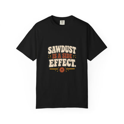 SAWDUST IS A SIDE EFFECT T-Shirt | Retro Workshop Tee