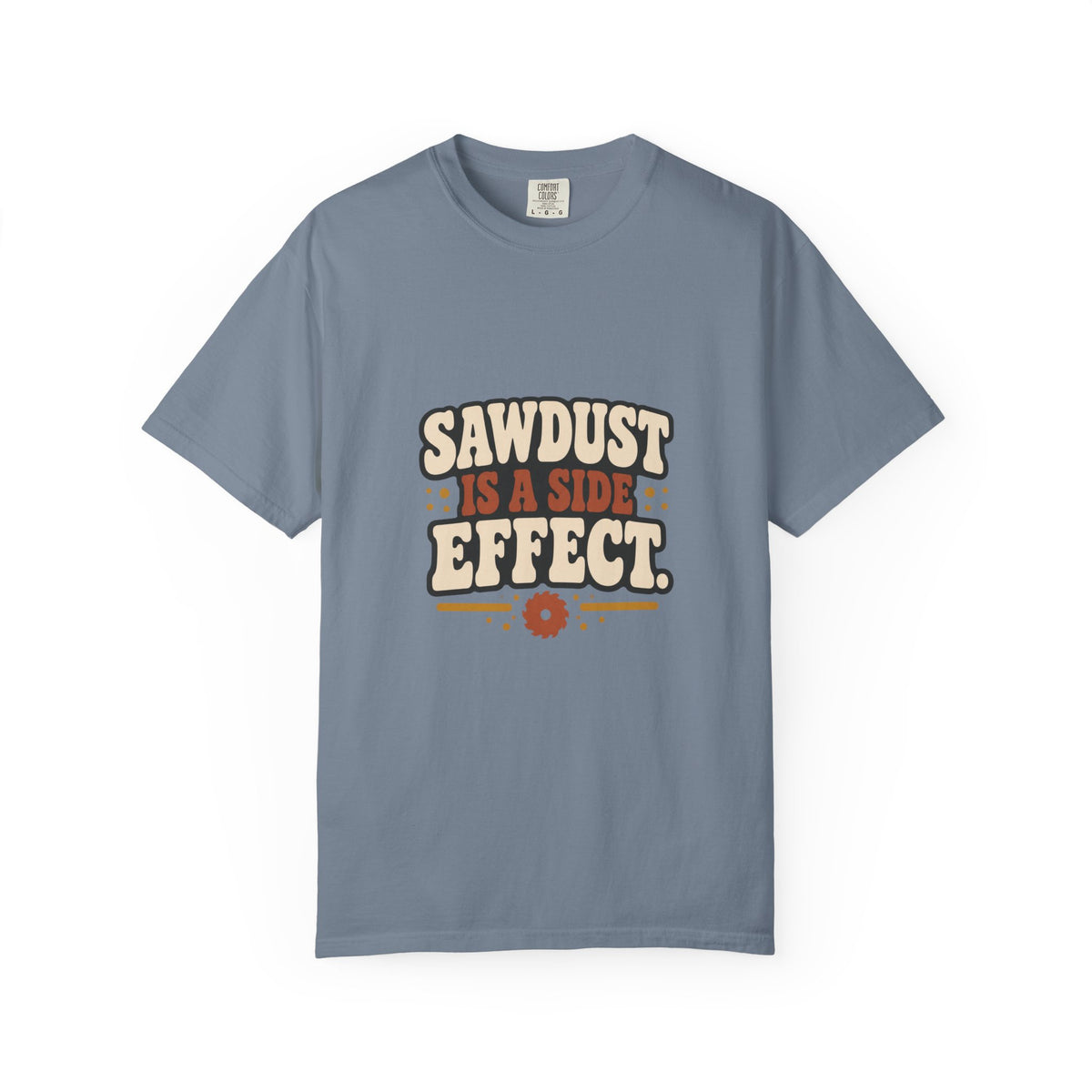SAWDUST IS A SIDE EFFECT T-Shirt | Retro Workshop Tee